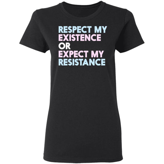 
	Respect My Existence Or Expect My Resistance Shirt, Hoodie, Tank