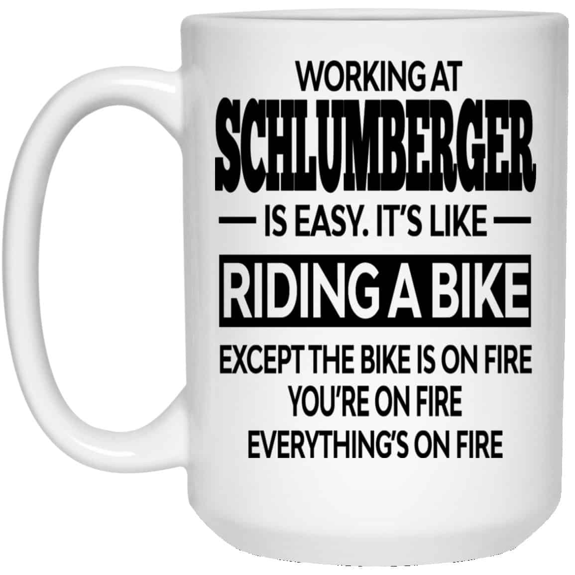 
	Working At Schlumberger Is Easy It’s Like Riding A Bike Mug