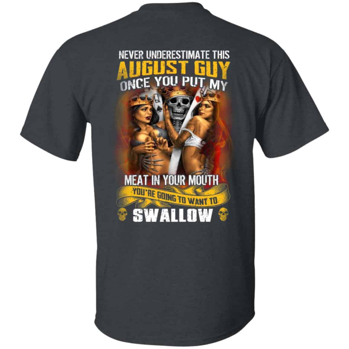 Never Underestimate This August Guy Once You Put My Meat In You Mouth Shirt, Hoodie, Tank