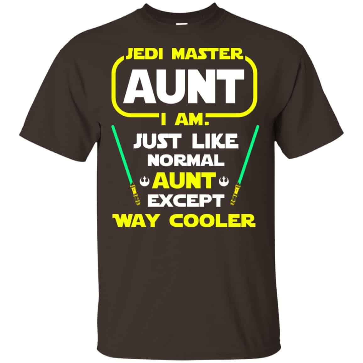 Jedi Master Aunt I Am ! Just Like Normal Aunt Except Way Cooler Shirt, Hoodie, Tank