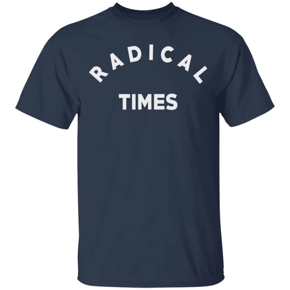Radical Times Shirt, Hoodie, Tank
