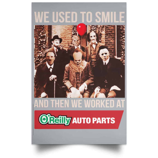 We Used To Smile And Then We Worked At O’Reilly Auto Parts Poster