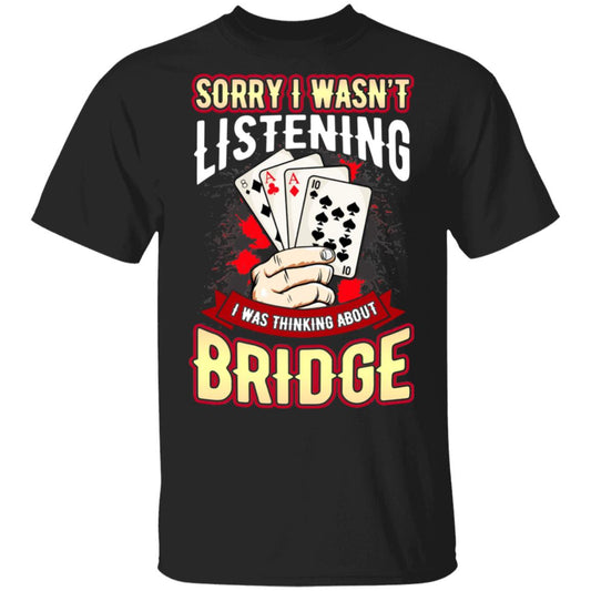 Sorry I Wasn’t Listening I Was Thinking About Bridge Shirt, Hoodie, Tank