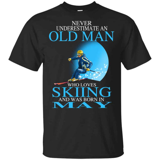 Never Underestimate An Old Man Who Loves Skiing And Was Born In May T-Shirts, Hoodie, Tank