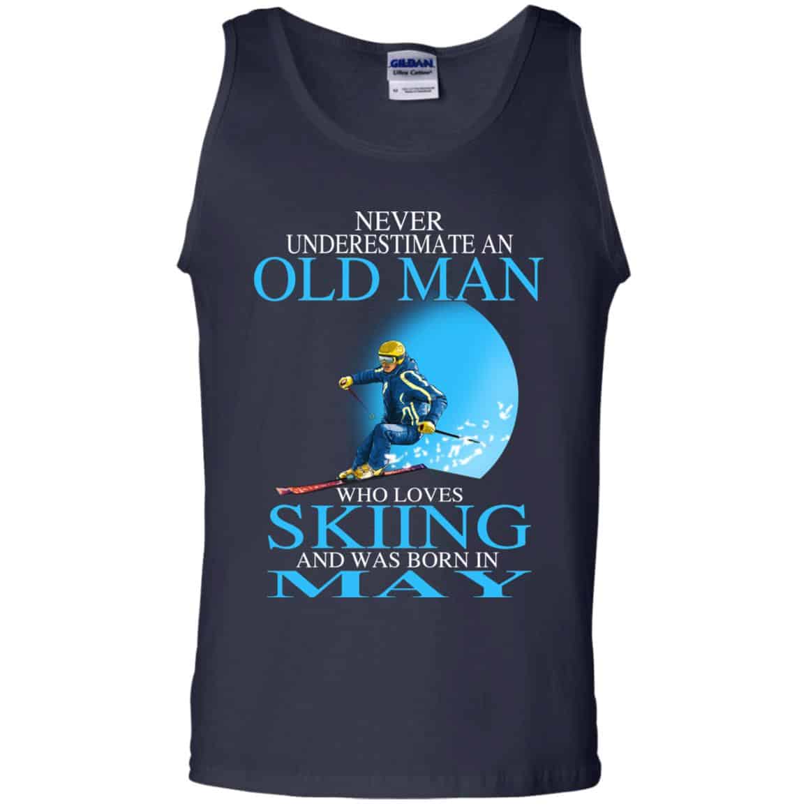 Never Underestimate An Old Man Who Loves Skiing And Was Born In May T-Shirts, Hoodie, Tank