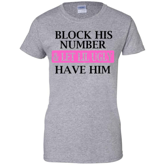 
	Block His Number & Let Lil Ugly Have Him Shirt, Hoodie, Tank