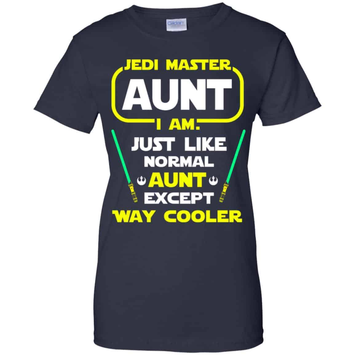 Jedi Master Aunt I Am ! Just Like Normal Aunt Except Way Cooler Shirt, Hoodie, Tank