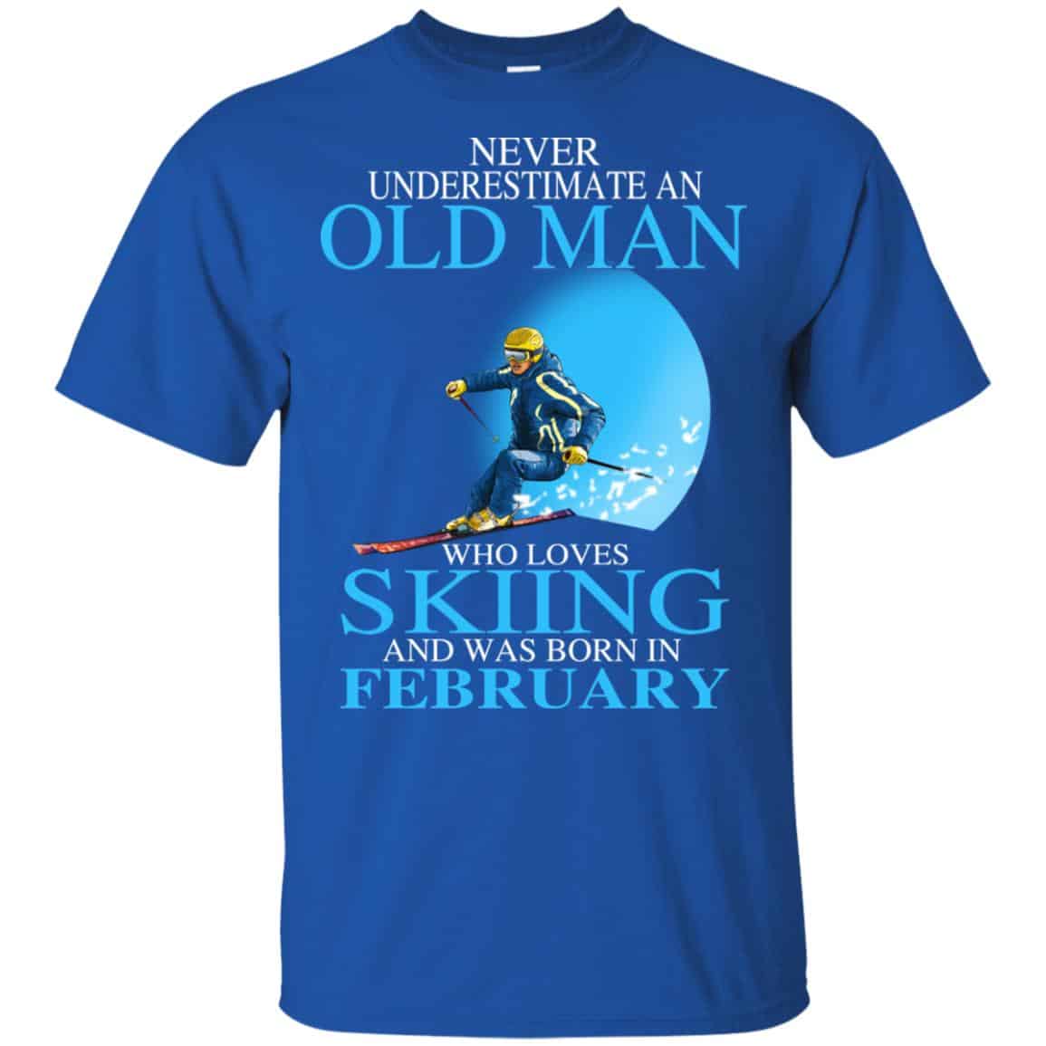 Never Underestimate An Old Man Who Loves Skiing And Was Born In February T-Shirts, Hoodie, Tank