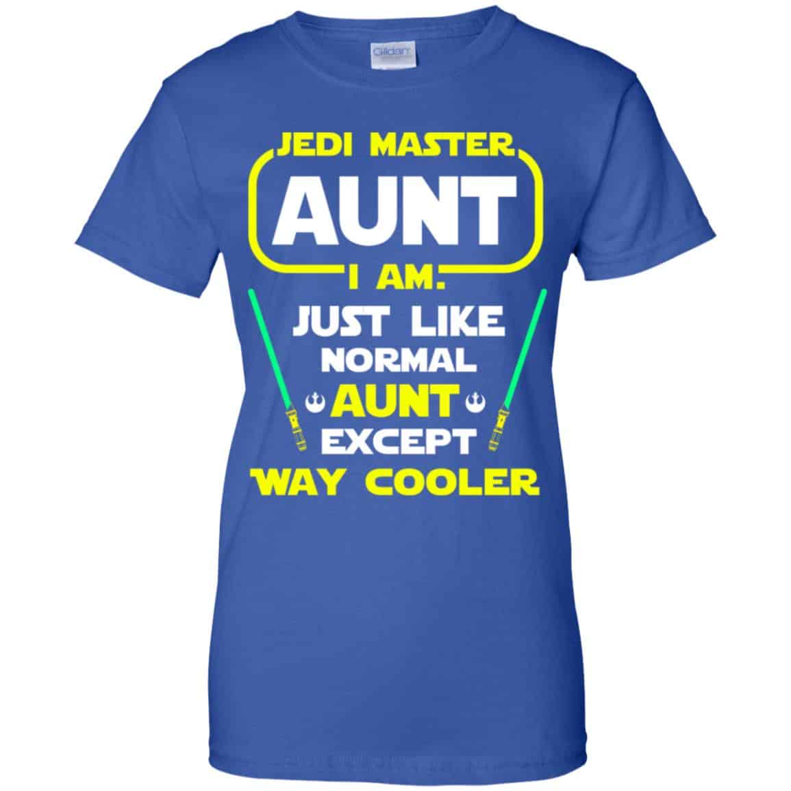 Jedi Master Aunt I Am ! Just Like Normal Aunt Except Way Cooler Shirt, Hoodie, Tank
