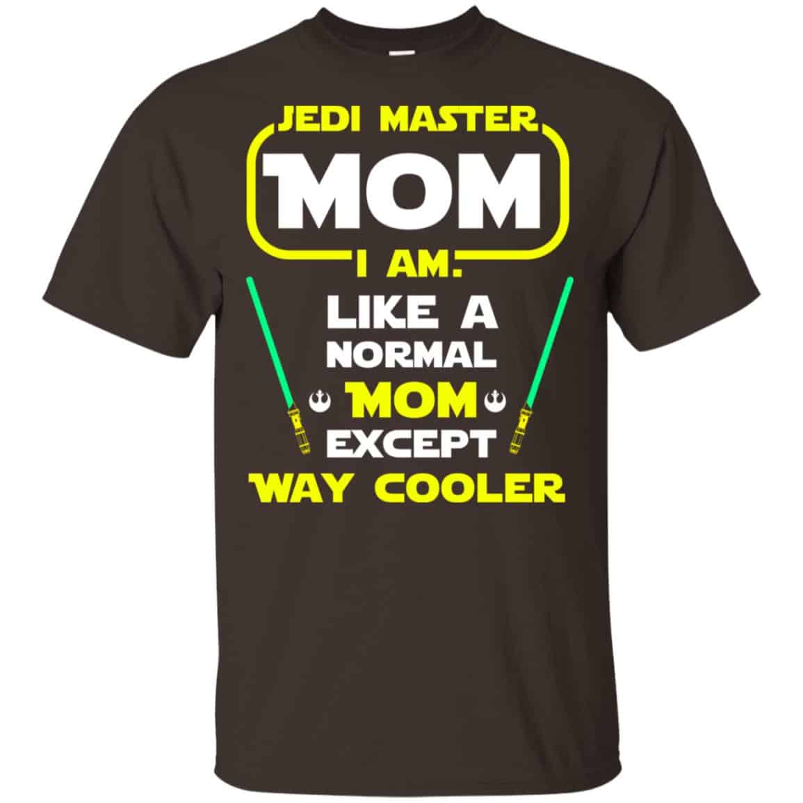 Jedi Master Mom I Am ! Like A Normal Mom Except Way Cooler Shirt, Hoodie, Tank