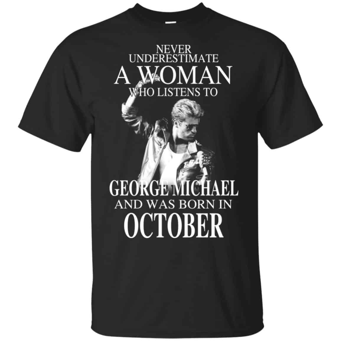 A Woman Who Listens To George Michael And Was Born In October T-Shirts, Hoodie, Tank