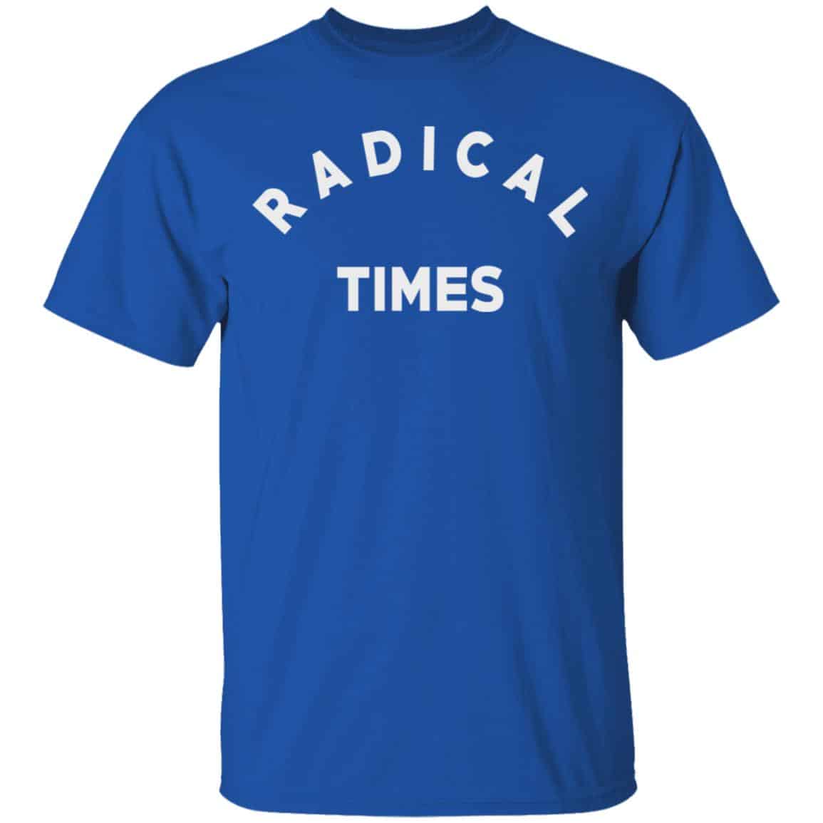 Radical Times Shirt, Hoodie, Tank