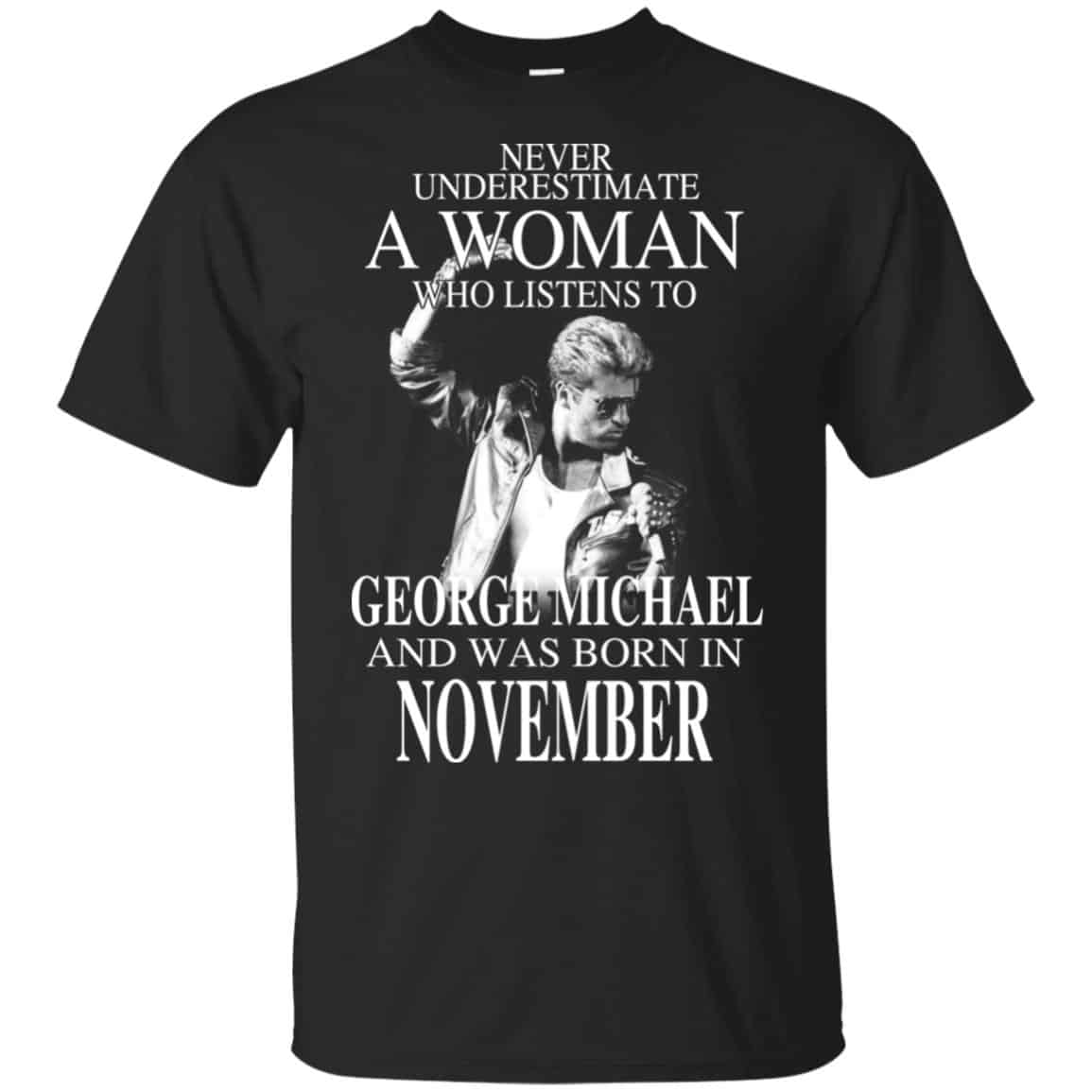 A Woman Who Listens To George Michael And Was Born In November T-Shirts, Hoodie, Tank