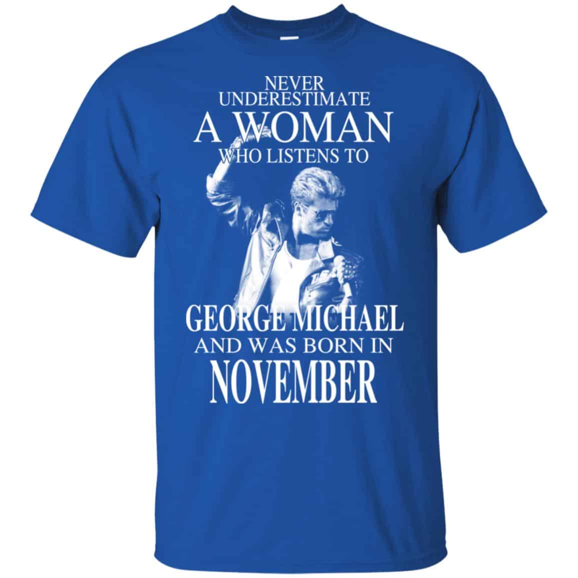 A Woman Who Listens To George Michael And Was Born In November T-Shirts, Hoodie, Tank