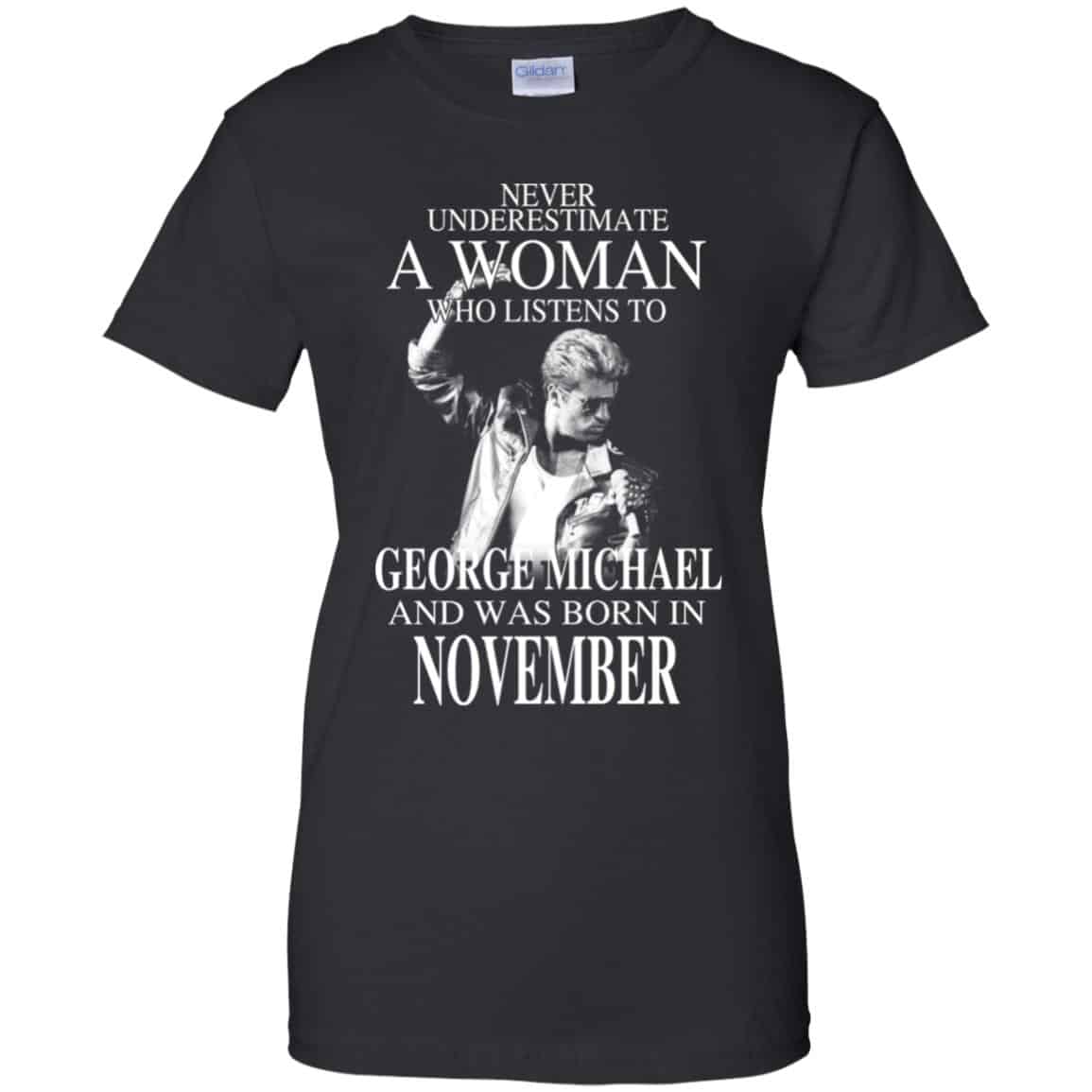 
	A Woman Who Listens To George Michael And Was Born In November T-Shirts, Hoodie, Tank