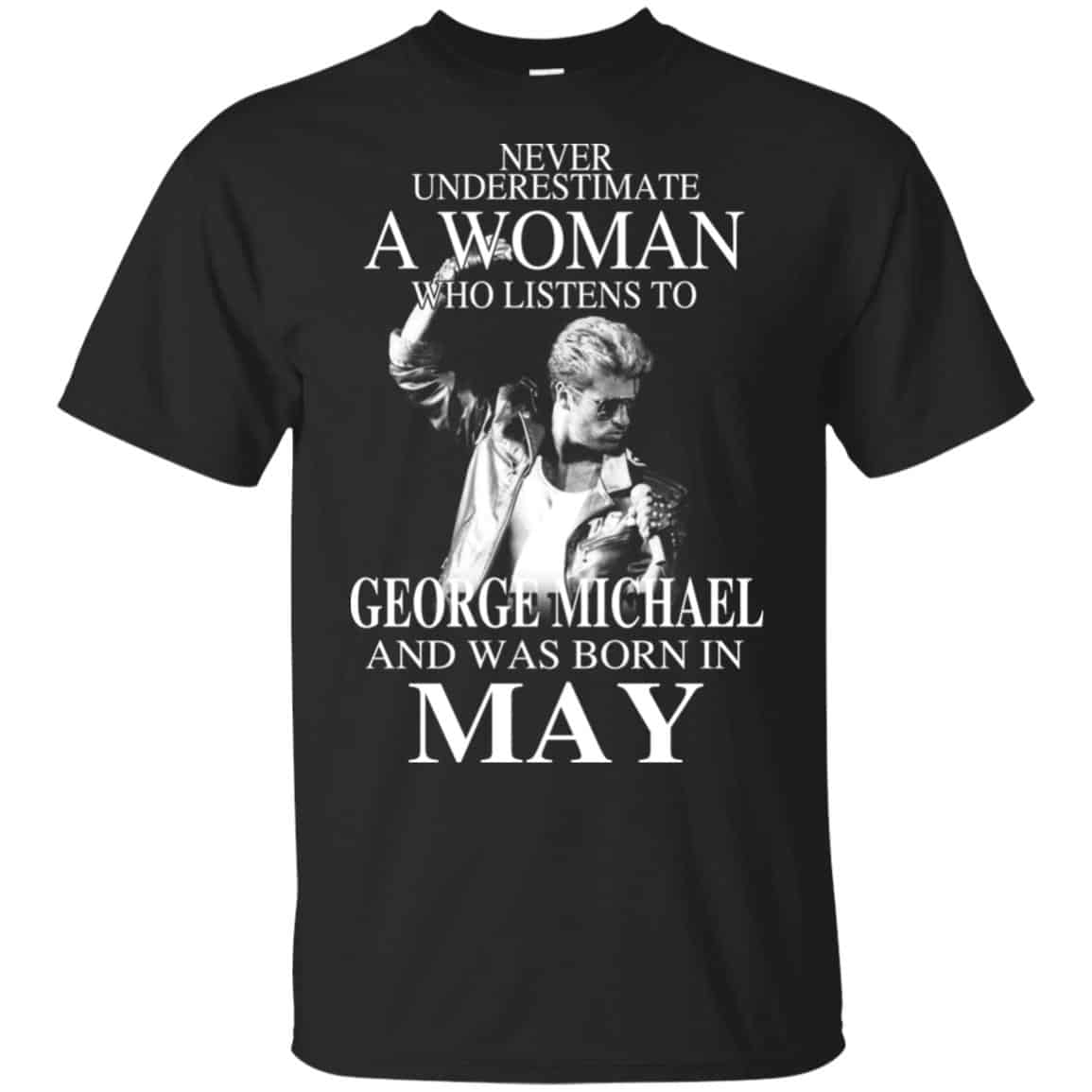 A Woman Who Listens To George Michael And Was Born In May T-Shirts, Hoodie, Tank