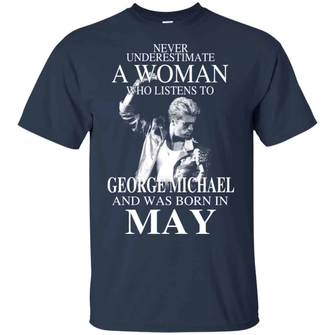A Woman Who Listens To George Michael And Was Born In May T-Shirts, Hoodie, Tank