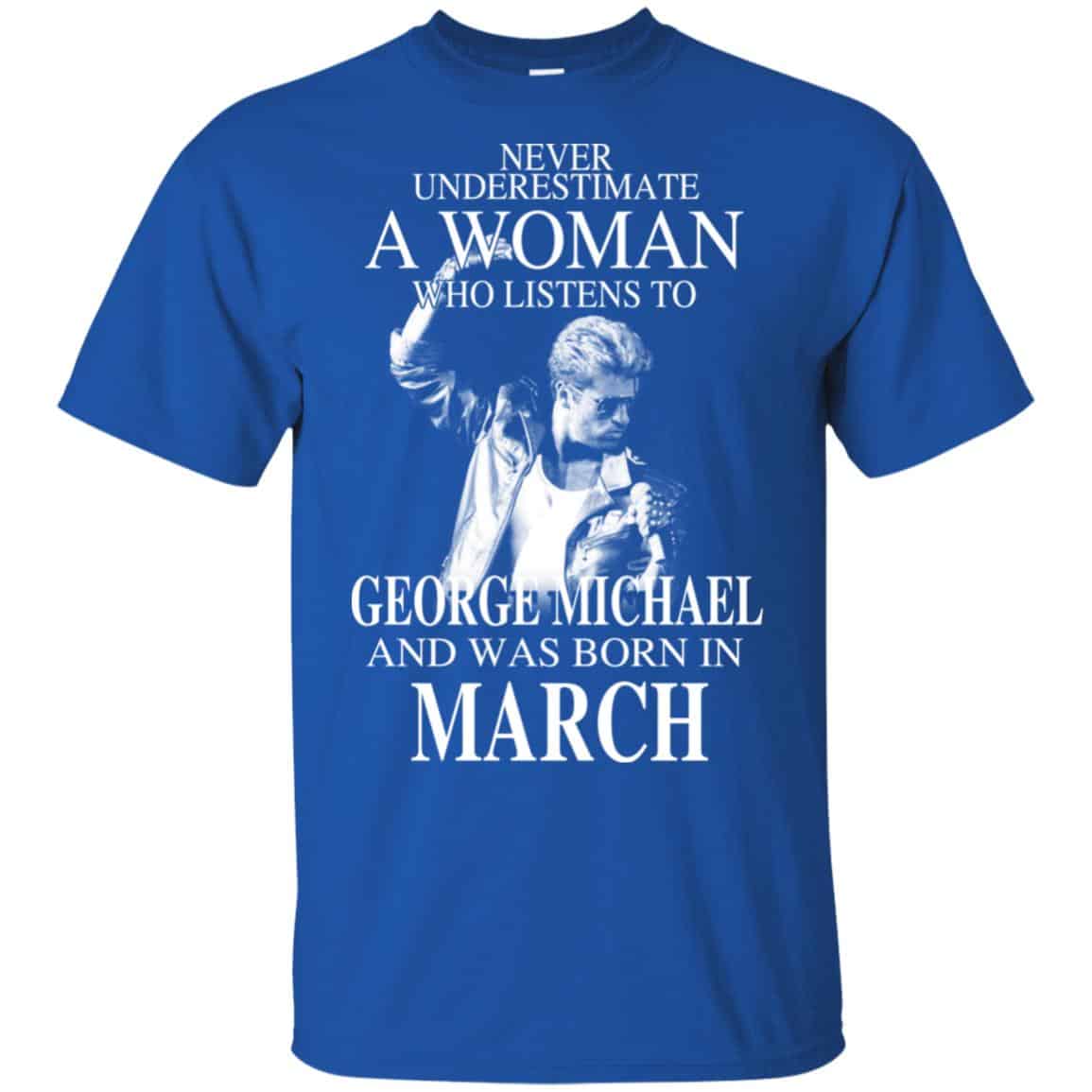 A Woman Who Listens To George Michael And Was Born In March T-Shirts, Hoodie, Tank