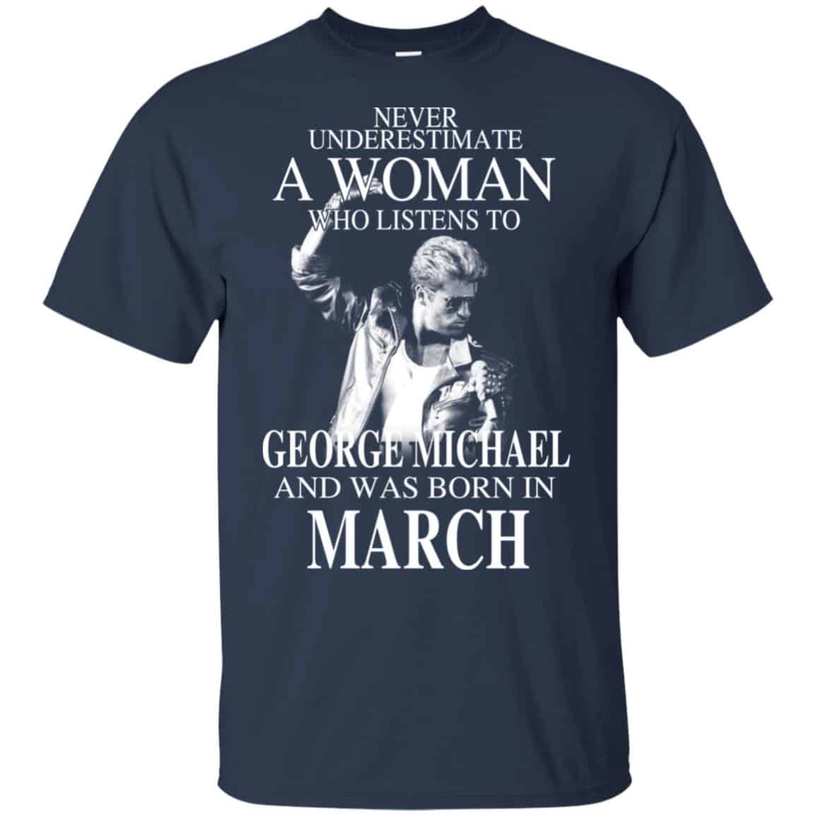 A Woman Who Listens To George Michael And Was Born In March T-Shirts, Hoodie, Tank