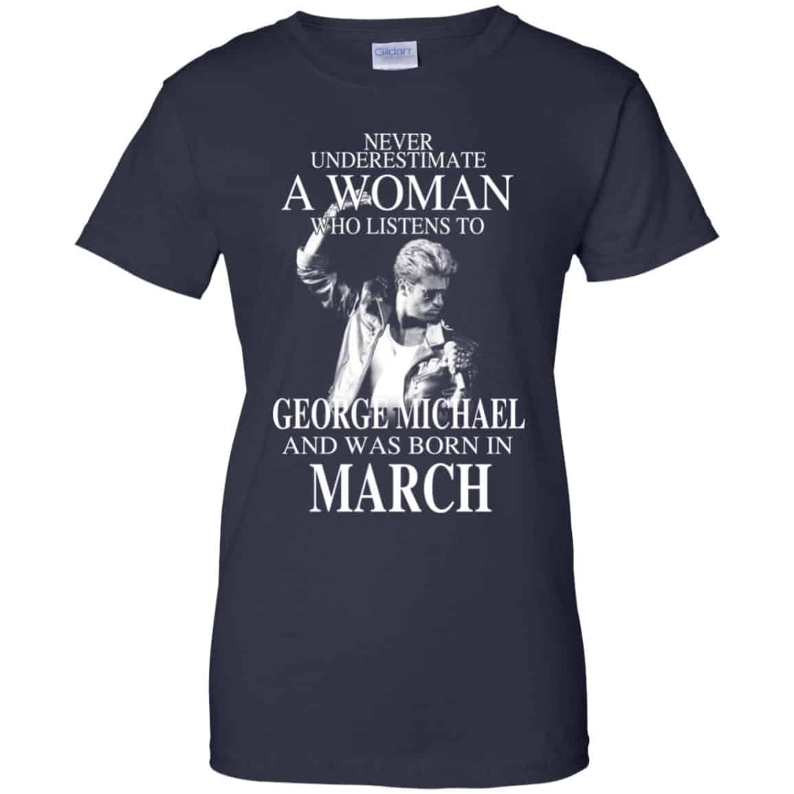 A Woman Who Listens To George Michael And Was Born In March T-Shirts, Hoodie, Tank