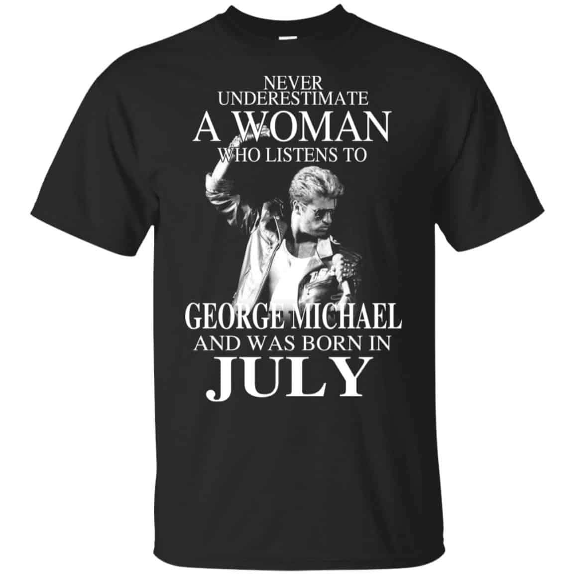 A Woman Who Listens To George Michael And Was Born In July T-Shirts, Hoodie, Tank