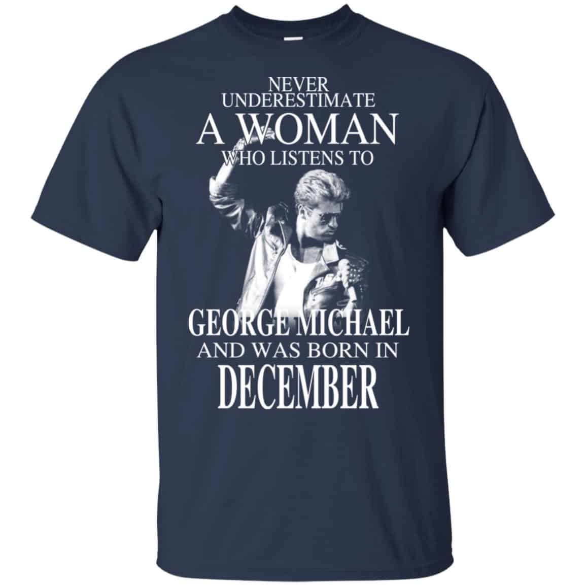A Woman Who Listens To George Michael And Was Born In December T-Shirts, Hoodie, Tank