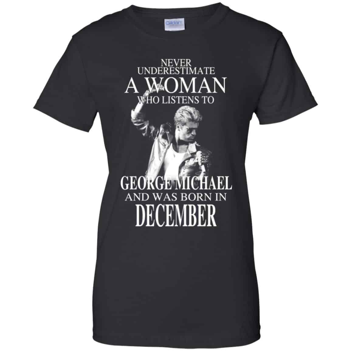 
	A Woman Who Listens To George Michael And Was Born In December T-Shirts, Hoodie, Tank
