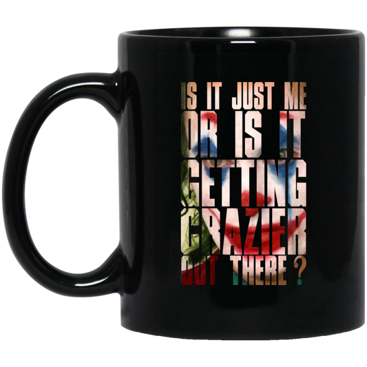 
	Joker Is It Just Me Or Is It Getting Crazier Out There Mug