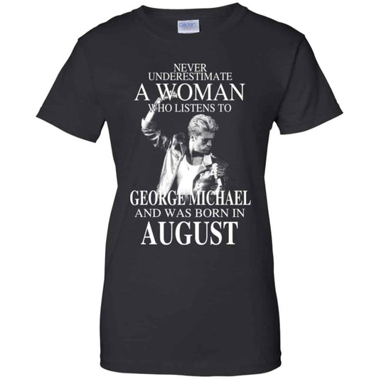 
	A Woman Who Listens To George Michael And Was Born In August T-Shirts, Hoodie, Tank
