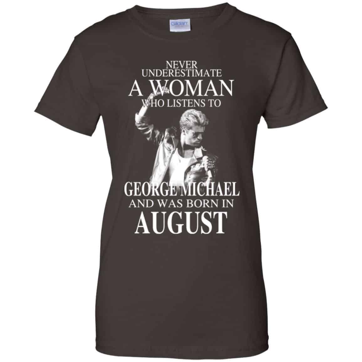 A Woman Who Listens To George Michael And Was Born In August T-Shirts, Hoodie, Tank