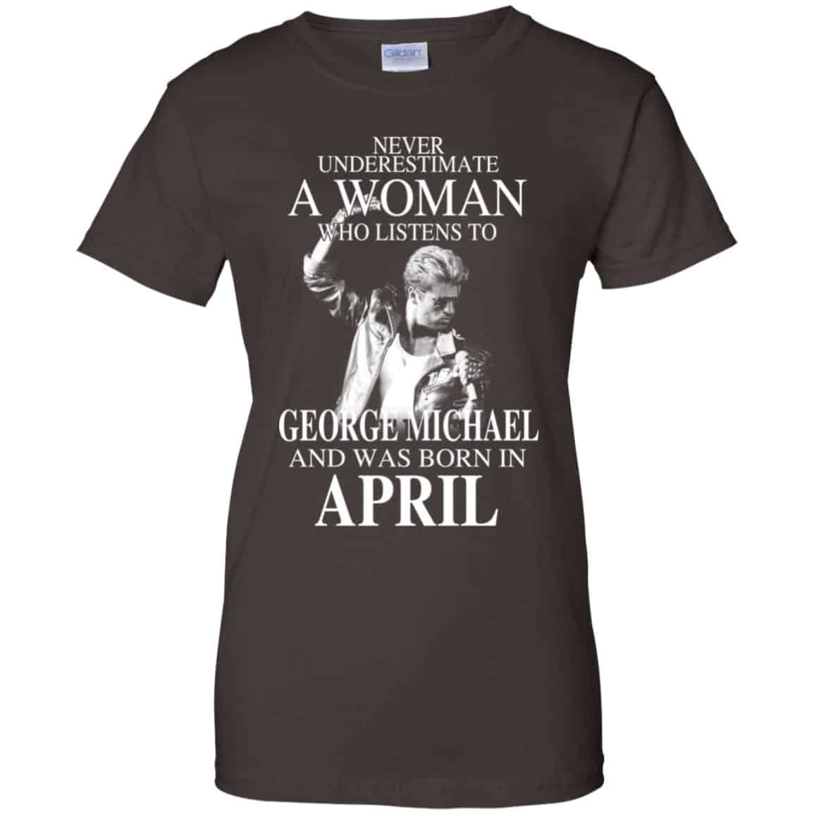 A Woman Who Listens To George Michael And Was Born In April T-Shirts, Hoodie, Tank