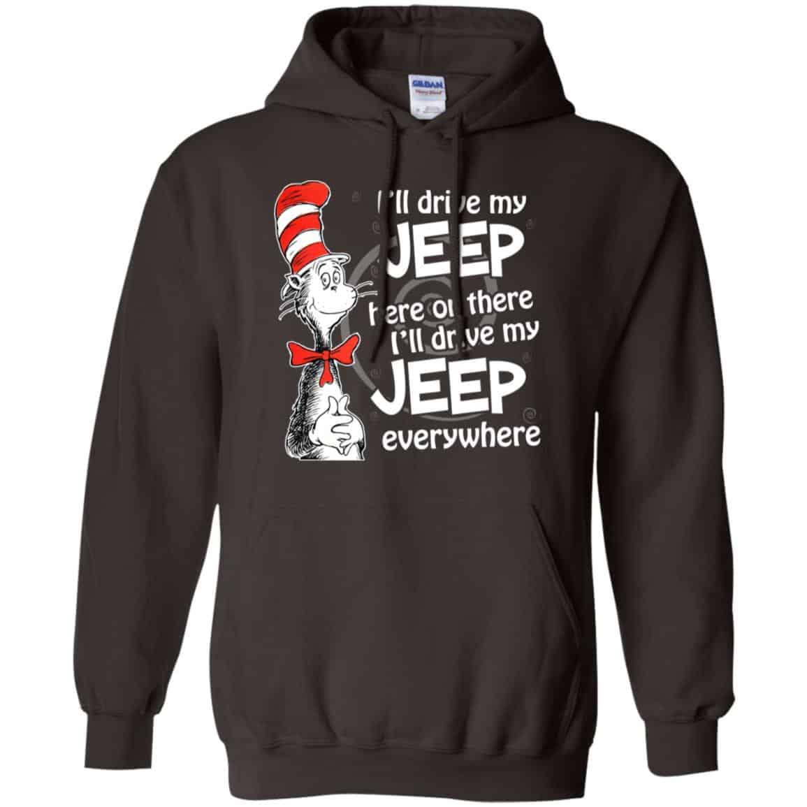 I’ll Drive My Jeep Here Or There I’ll Drive My Jeep Everywhere Shirt, Hoodie, Tank