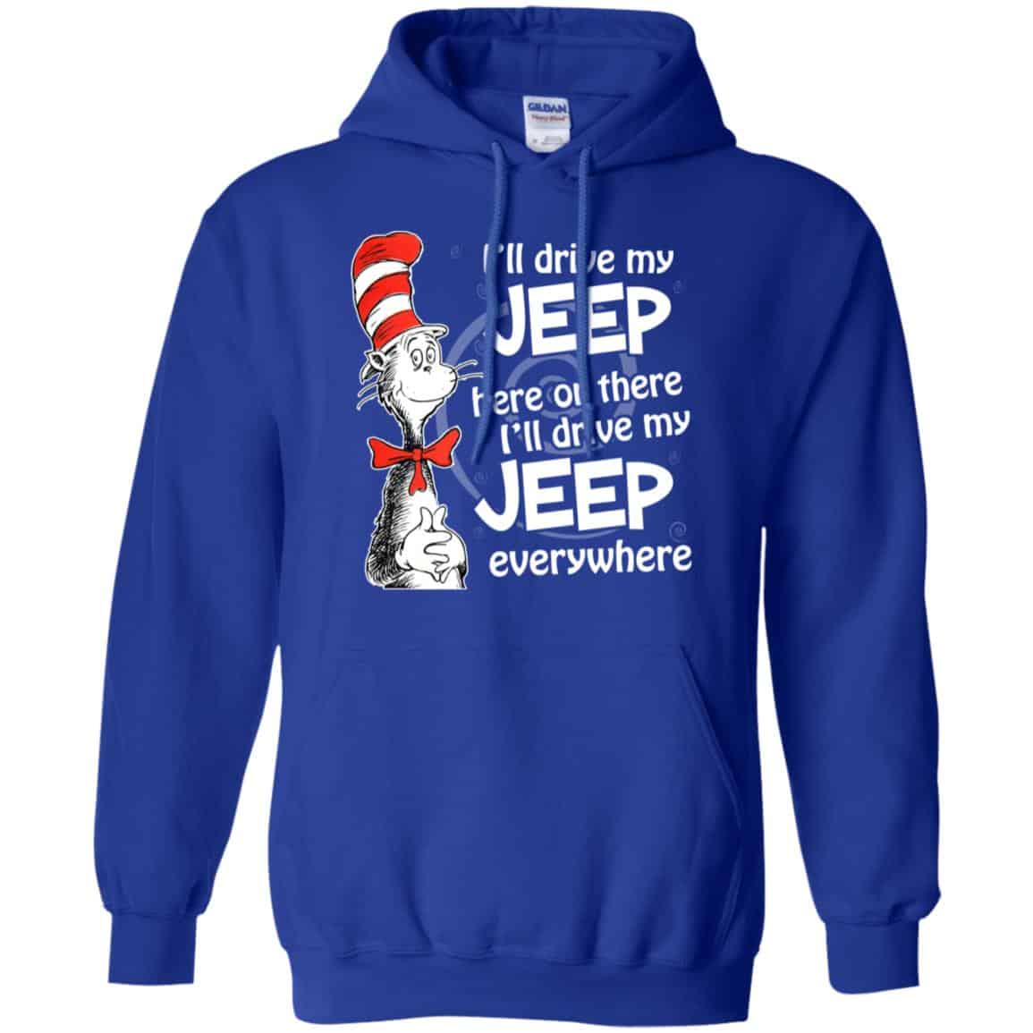 I’ll Drive My Jeep Here Or There I’ll Drive My Jeep Everywhere Shirt, Hoodie, Tank