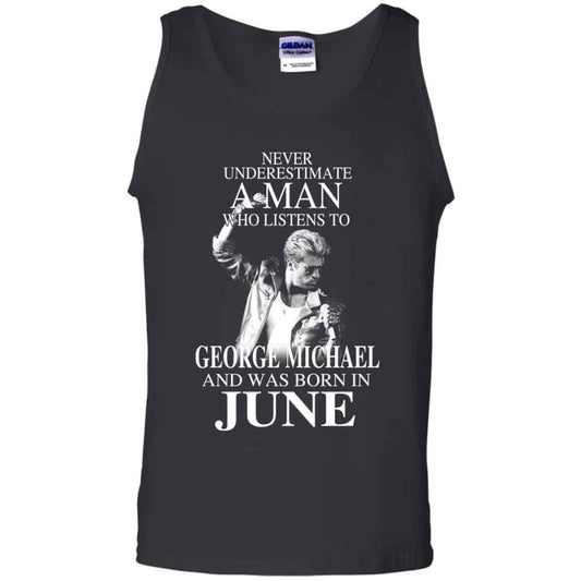
	A Man Who Listens To George Michael And Was Born In June T-Shirts, Hoodie, Tank