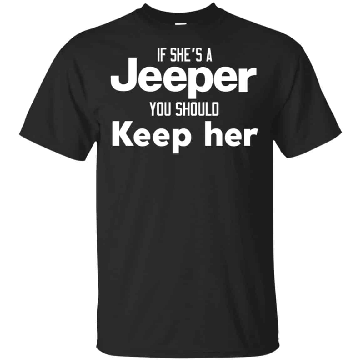 If She’s A Jeeper You Should Keep Her Shirt, Hoodie, Tank