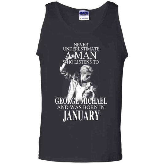 
	A Man Who Listens To George Michael And Was Born In January T-Shirts, Hoodie, Tank