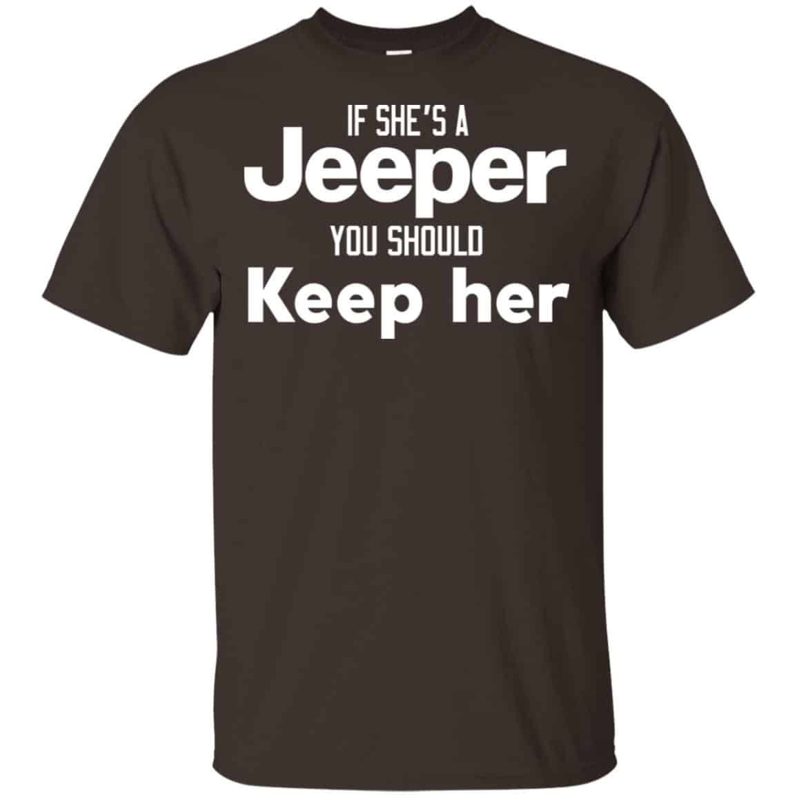 If She’s A Jeeper You Should Keep Her Shirt, Hoodie, Tank
