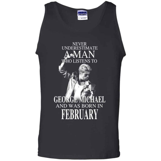 A Man Who Listens To George Michael And Was Born In February T-Shirts, Hoodie, Tank