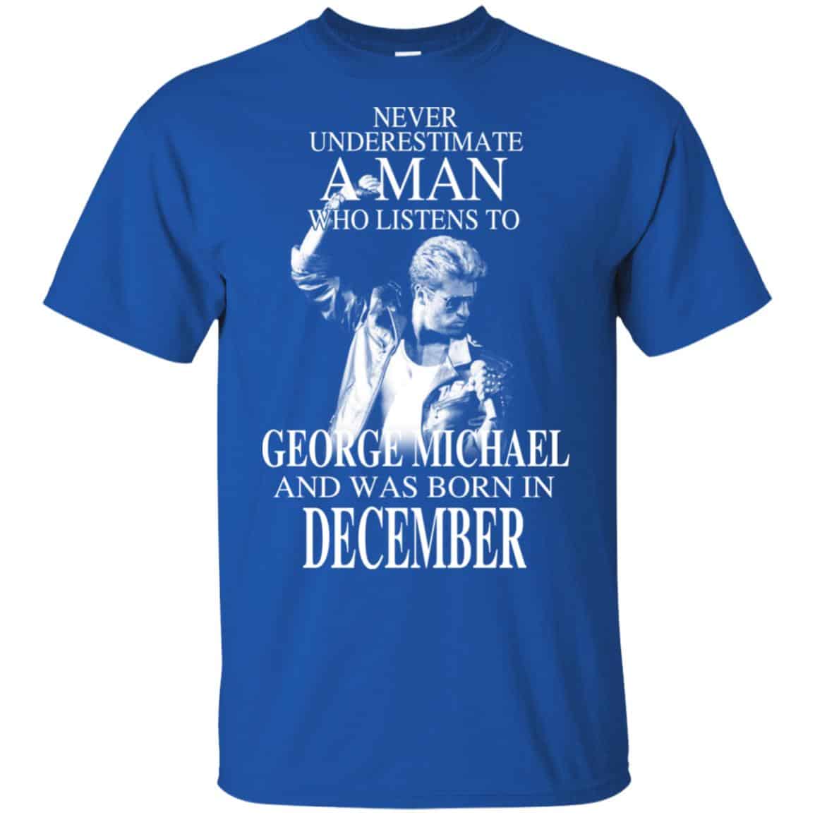 A Man Who Listens To George Michael And Was Born In December T-Shirts, Hoodie, Tank