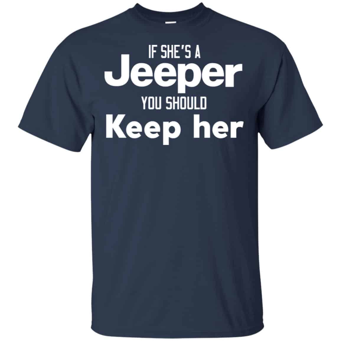If She’s A Jeeper You Should Keep Her Shirt, Hoodie, Tank