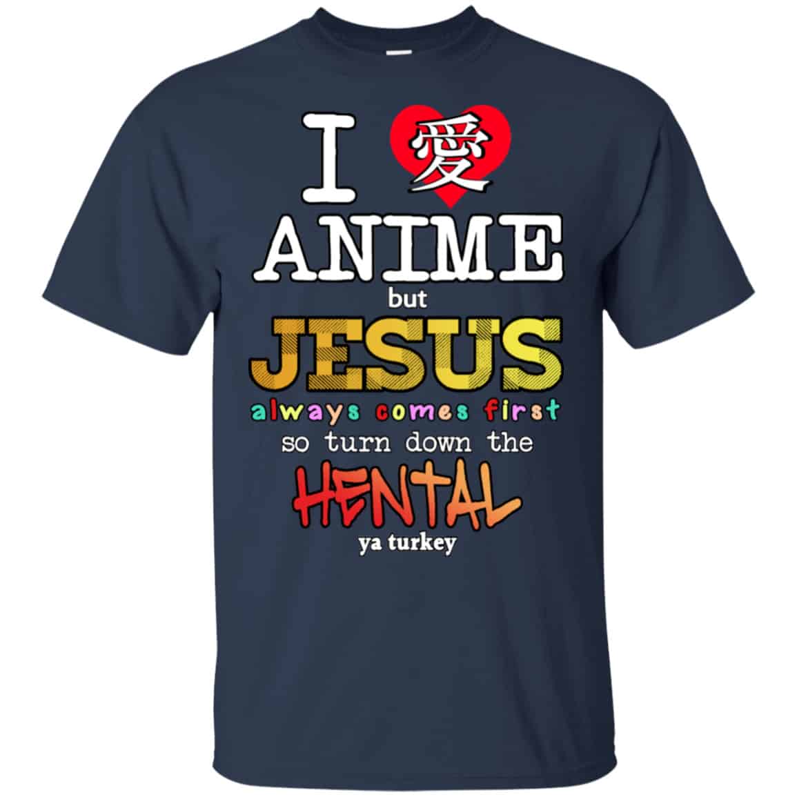 I Love Anime But Jesus Always Comes First So Turn Down The Hentai Shirt, Hoodie, Tank