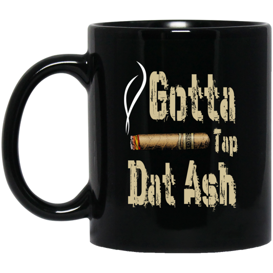 Gotta Tap Dat Ash Cigar Mug