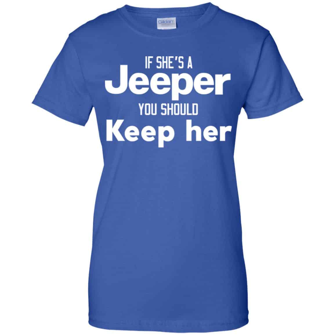 If She’s A Jeeper You Should Keep Her Shirt, Hoodie, Tank