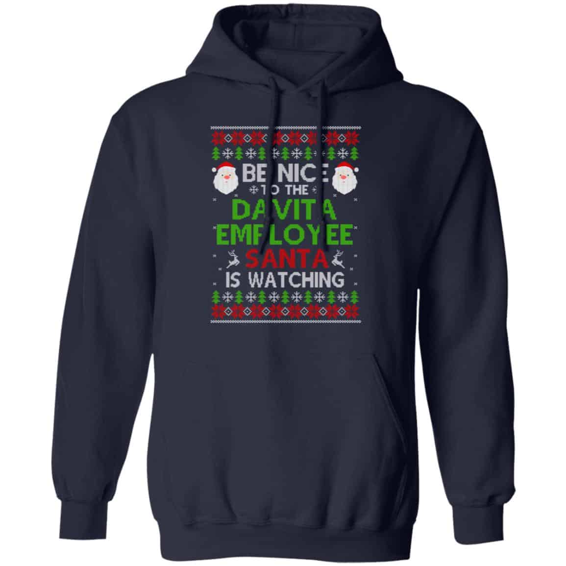 Be Nice To The Davita Employee Santa Is Watching Christmas Sweater, Shirt, Hoodie