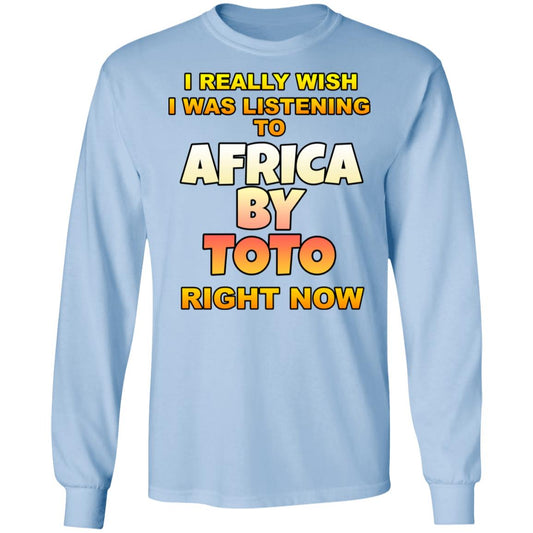 I Really Wish I Was Listening To Africa By Toto Right Now Shirt, Hoodie, Tank