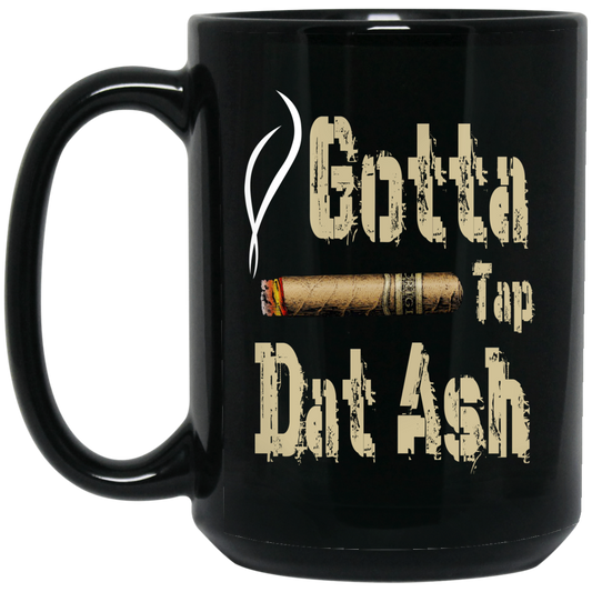 
	Gotta Tap Dat Ash Cigar Mug