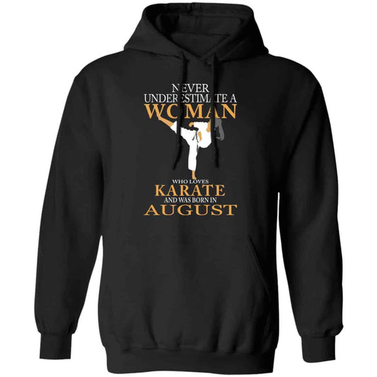 
	Never Underestimate A Woman Who Loves Karate And Was Born In August Shirt, Hoodie, Tank