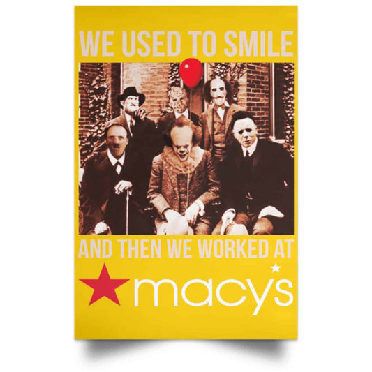 
	We Used To Smile And Then We Worked At Macy’s Posters