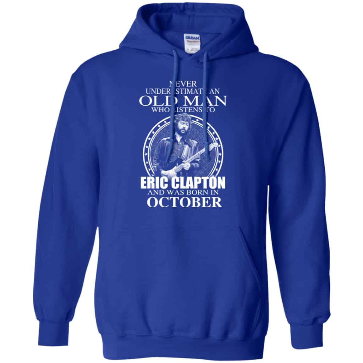 An Old Man Who Listens To Eric Clapton And Was Born In October T-Shirts, Hoodie, Tank