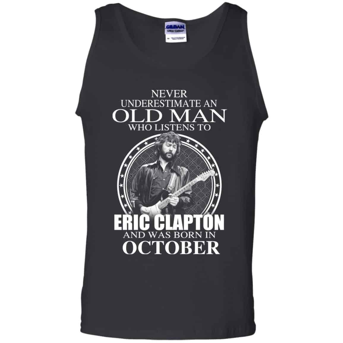 An Old Man Who Listens To Eric Clapton And Was Born In October T-Shirts, Hoodie, Tank